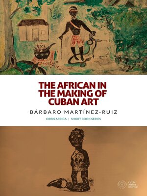 cover image of The African in the Making of Cuban Art